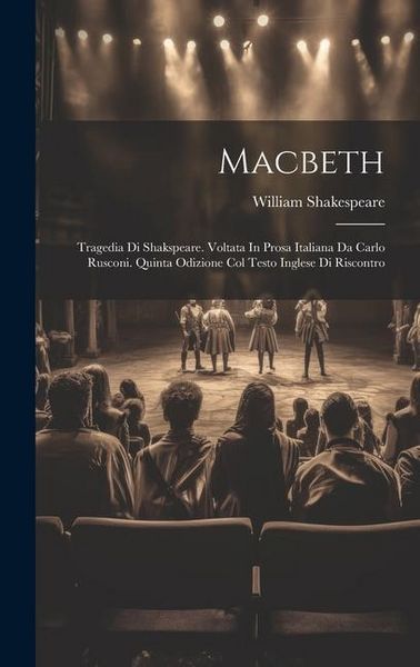 Produktbild: Macbeth: Tragedia Di Shakspeare. Voltata In Prosa Italiana Da Carlo Rusconi. Quinta Odizione Col Testo Inglese Di Riscontro