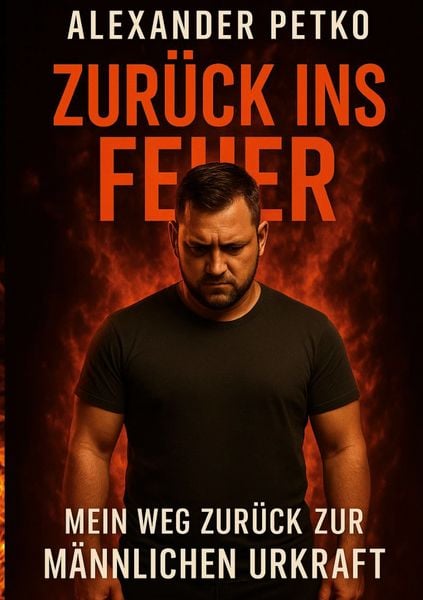 Zurück ins Feuer, Taschenbuch von Alexander Petko, BoD – Books on Demand, 9783695195282