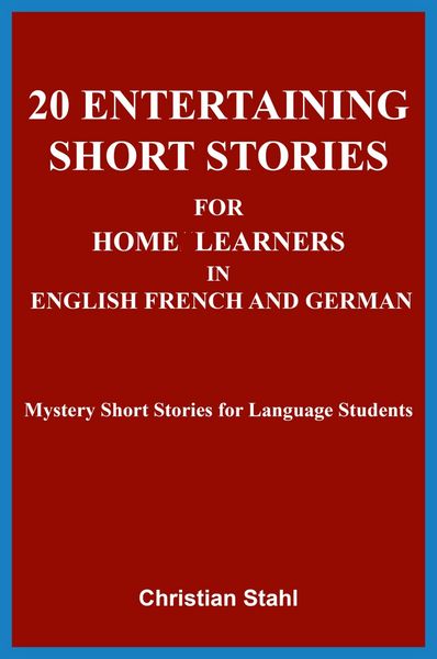 Produktbild: 20 Entertaining Short Stories for Home Learners in English French and German