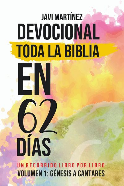 Produktbild: Toda La Biblia En 62 D&iacute;as - Volumen 1 (Devocional): De G&eacute;nesis A Cantares - Un Recorrido Libro Por Libro