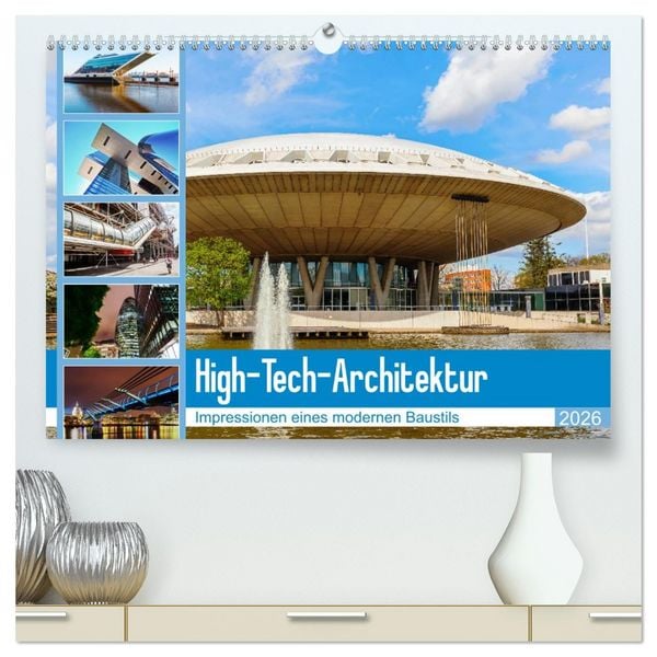 High-Tech-Architektur - Impressionen eines modernen Baustils (hochwertiger Premium Wandkalender 2026 DIN A2 quer), Kunstdruck in Hochglanz