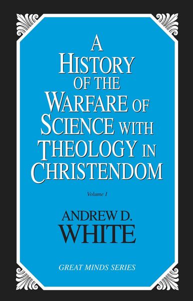 Produktbild: History of the Warfare of Science with Theology in Christendom
