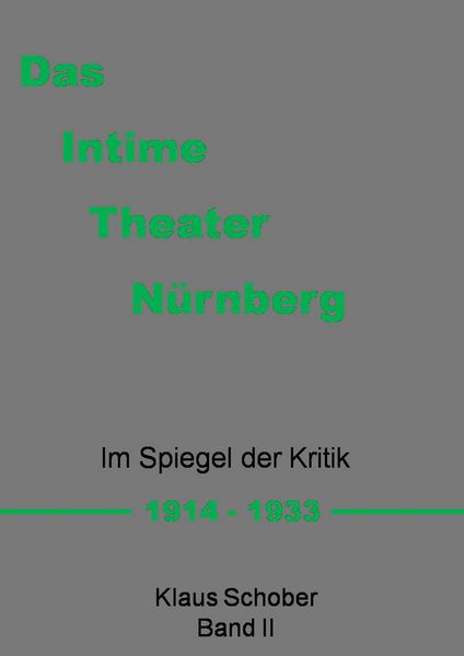 Das Intime Theater Nürnberg, Taschenbuch von Klaus Schober, BoD – Books on Demand, 9783744869478