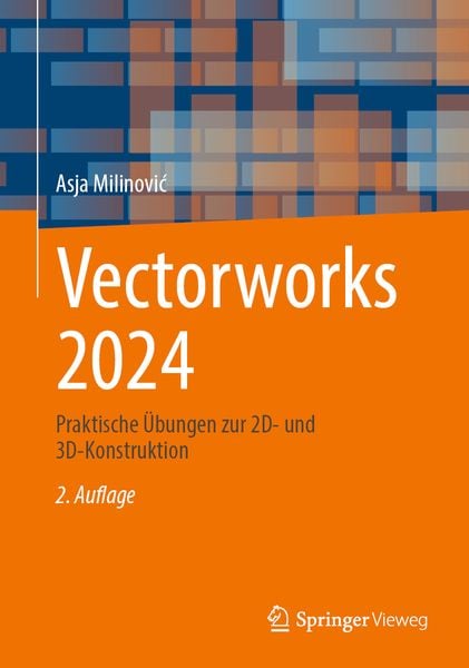 Vectorworks 2024, Taschenbuch von Asja Milinović, Springer Fachmedien Wiesbaden GmbH, 978-3-658-46400-4