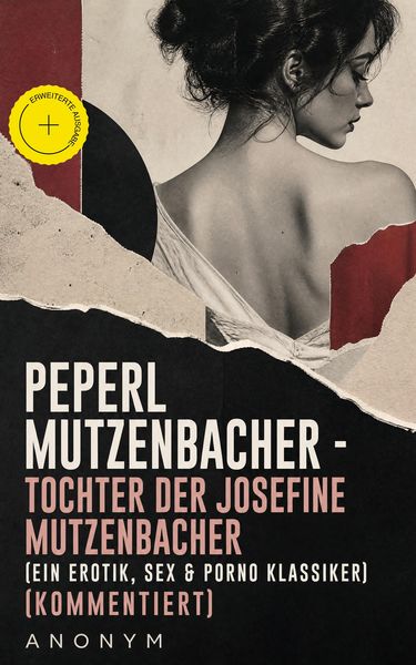 Produktbild: Peperl Mutzenbacher - Tochter der Josefine Mutzenbacher (Ein Erotik, Sex & Porno Klassiker) (Kommentiert)