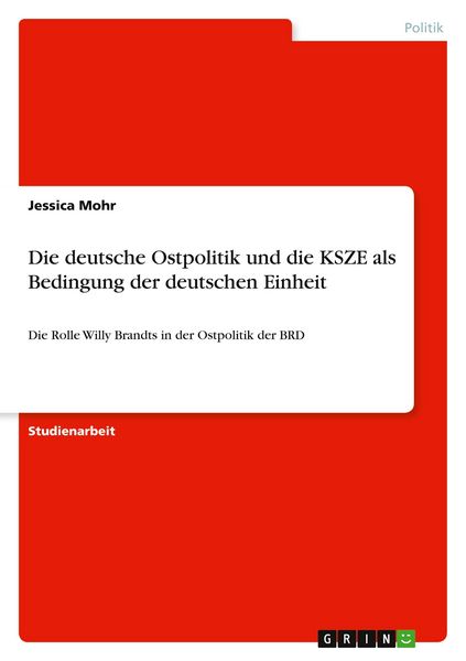 Die deutsche Ostpolitik und die KSZE als Bedingung der deutschen Einheit, Taschenbuch von Jessica Mohr, GRIN, 9783640338641