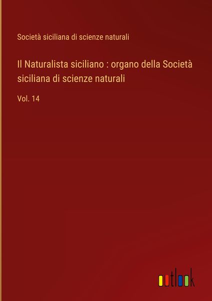 Produktbild: Il Naturalista siciliano : organo della Societ&agrave; siciliana di scienze naturali