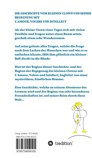 Produktbild: Die Geschichte Vom Kleinen Clown und Seiner Begegnung mit L'amour, Volere und Intellect