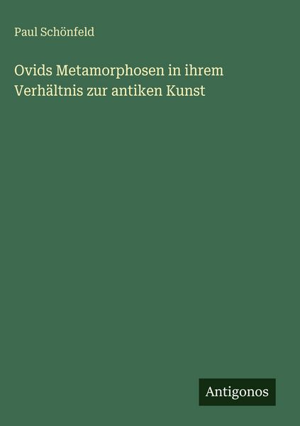 Produktbild: Ovids Metamorphosen in ihrem Verh&auml;ltnis zur antiken Kunst