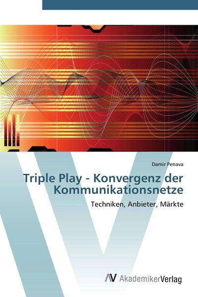 Produktbild: Triple Play - Konvergenz der Kommunikationsnetze