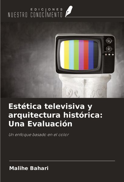 Produktbild: Est&eacute;tica televisiva y arquitectura hist&oacute;rica: Una Evaluaci&oacute;n