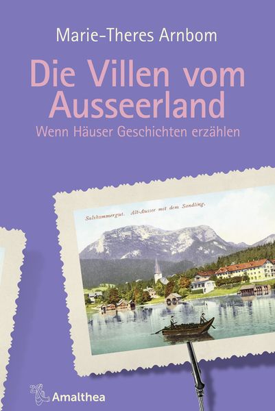 Die Villen vom Ausseerland, Gebundene Ausgabe von Marie-Theres Arnbom, Amalthea Signum, 9783990501993