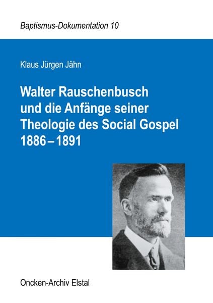 Produktbild: Walter Rauschenbusch und die Anf&auml;nge seiner Theologie des Social Gospel 1886-1891
