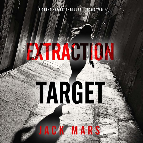 Extraction Target (A Clint Hawke Action Thriller-Book 2)