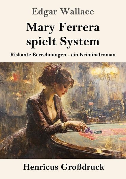 Mary Ferrera spielt System (Großdruck), Taschenbuch von Edgar Wallace, Henricus - Edition Deutsche Klassik, 9783847857112
