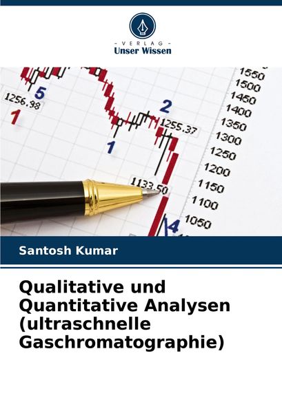 Qualitative und Quantitative Analysen (ultraschnelle Gaschromatographie), Taschenbuch von Santosh Kumar, Verlag Unser Wissen, 9786207931156