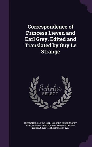 Produktbild: Correspondence of Princess Lieven and Earl Grey. Edited and Translated by Guy Le Strange