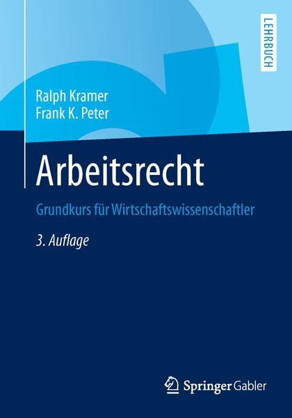 Arbeitsrecht, Taschenbuch von Ralph Kramer , Frank K. Peter, Springer Fachmedien Wiesbaden GmbH, 9783658032814