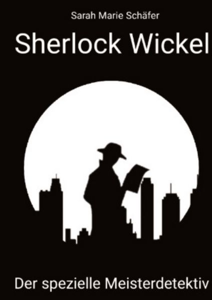 Produktbild: Sch&auml;fer, S: Sherlock Wickel - Der spezielle Meisterdetektiv