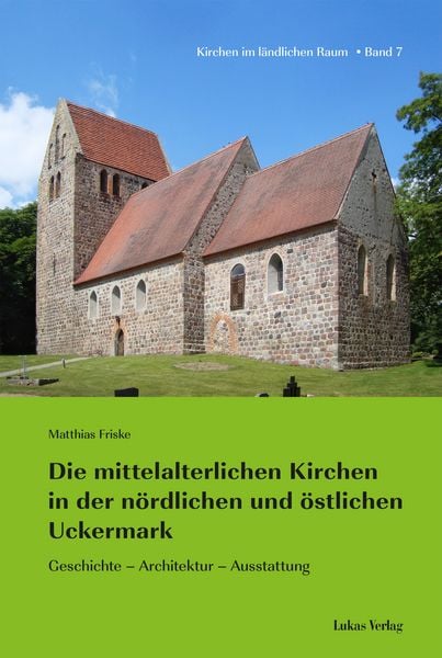 Produktbild: Die mittelalterlichen Kirchen in der n&ouml;rdlichen und &ouml;stlichen Uckermark