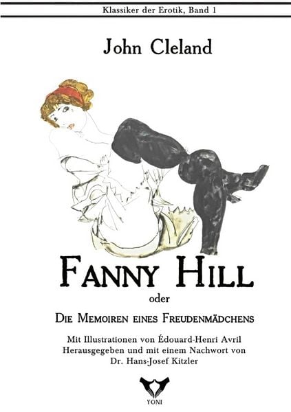 Produktbild: Klassiker der Erotik im Yoni-Verlag. Herausgegeben von Hans-Josef Kitzler / Fanny Hill. Oder: Die Memoiren eines Freudenm&auml;dchens