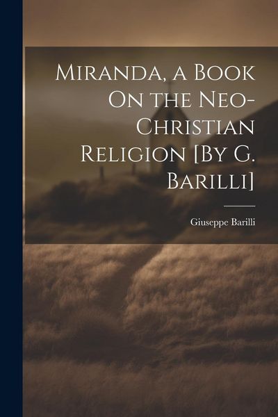 Produktbild: Miranda, a Book On the Neo-Christian Religion [By G. Barilli]