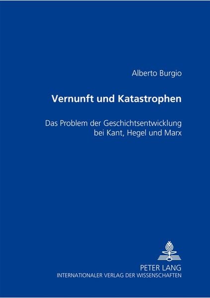 Vernunft und Katastrophen, Taschenbuch von Alberto Burgio, Peter Lang GmbH, Internationaler Verlag der Wissenschaften, 9783631392454