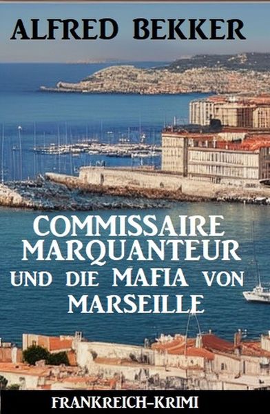 Produktbild: Commissaire Marquanteur und die Mafia von Marseille: Frankreich Krimi