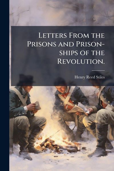 Produktbild: Letters From the Prisons and Prison-ships of the Revolution.