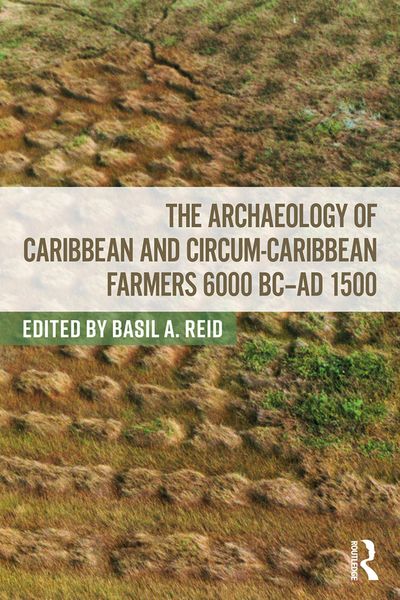 Produktbild: The Archaeology of Caribbean and Circum-Caribbean Farmers (6000 BC - AD 1500)