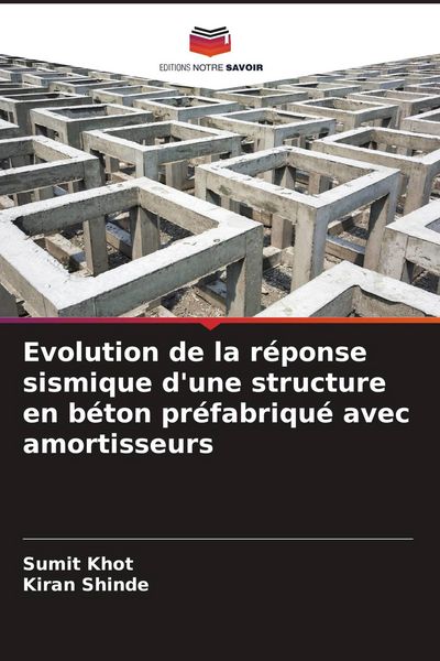 Produktbild: Evolution de la r&eacute;ponse sismique d'une structure en b&eacute;ton pr&eacute;fabriqu&eacute; avec amortisseurs