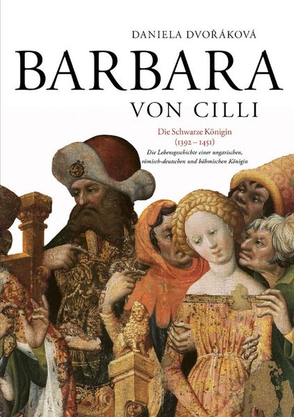 Produktbild: Barbara von Cilli: Die schwarze K&ouml;nigin (1392&ndash;1451)