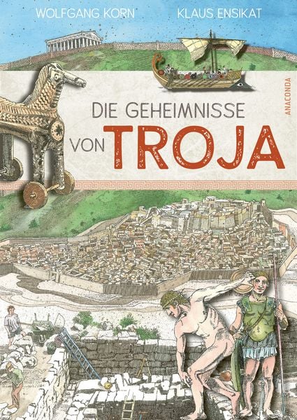 Die Geheimnisse von Troja, Gebundene Ausgabe von Wolfgang Korn, Anaconda, 9783730615942