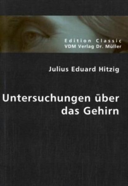 Untersuchungen über das Gehirn, Taschenbuch von Julius Eduard Hitzig, VDM, 9783836402811