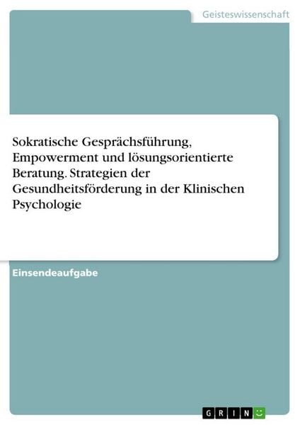 Produktbild: Sokratische Gespr&auml;chsf&uuml;hrung, Empowerment und l&ouml;sungsorientierte Beratung. Strategien der Gesundheitsf&ouml;rderung in der Klinischen Psychologie