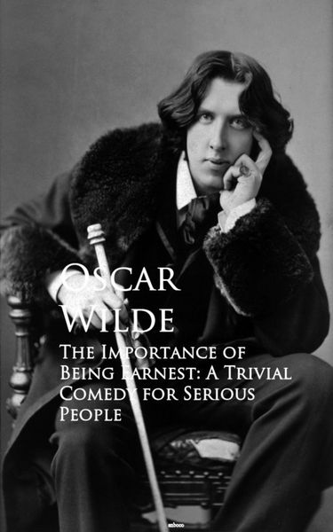Produktbild: The Importance of Being Earnest: A Trivial Comedy for Serious People