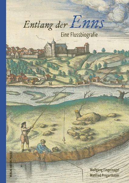 Entlang der Enns, Gebundene Ausgabe von Wolfgang Fingernagel,Manfred Pregartbauer, Verlag Anton Pustet Salzburg, 978-3-7025-1173-9