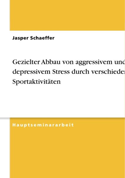 Produktbild: Gezielter Abbau von aggressivem und depressivem Stress durch verschiedene Sportaktivit&auml;ten