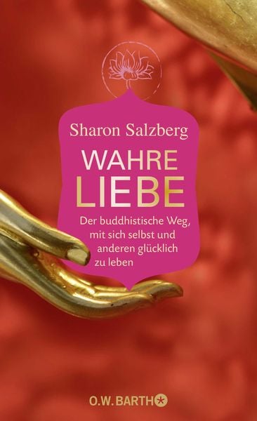 Wahre Liebe, Gebundene Ausgabe von Sharon Salzberg, O.W. Barth, 978-3-426-29253-2