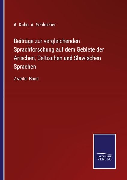 Beiträge zur vergleichenden Sprachforschung auf dem Gebiete der Arischen, Celtischen und Slawischen Sprachen, Taschenbuch von A. Kuhn , A. Schleicher,