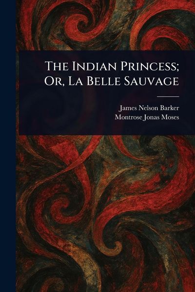 Produktbild: The Indian Princess; Or, La Belle Sauvage