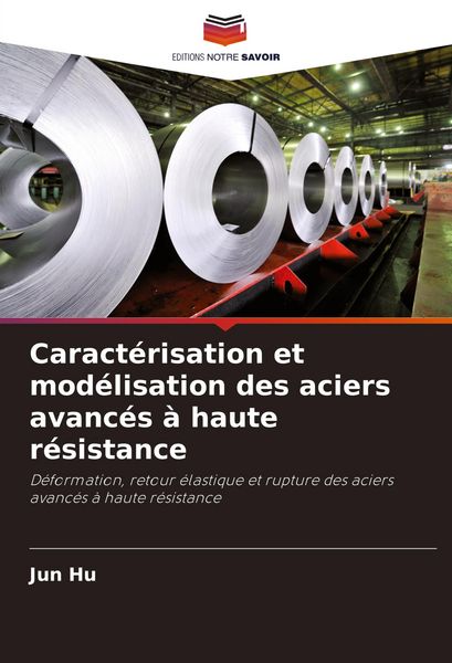 Produktbild: Caract&eacute;risation et mod&eacute;lisation des aciers avanc&eacute;s &agrave; haute r&eacute;sistance