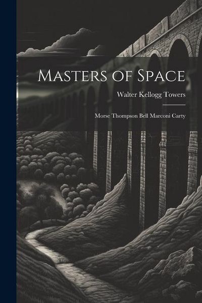 Produktbild: Masters of Space: Morse Thompson Bell Marconi Carty