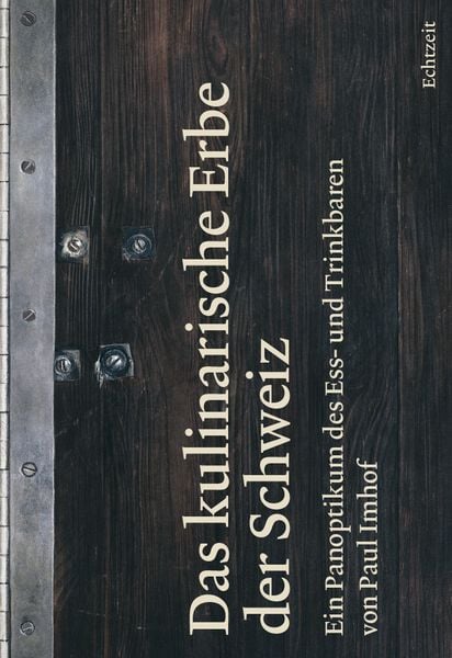 Das kulinarische Erbe der Schweiz, Gebundene Ausgabe von Imhof Paul, Echtzeit Verlag, 9783906807379