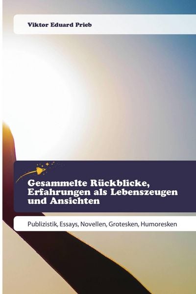 Produktbild: Gesammelte R&uuml;ckblicke, Erfahrungen als Lebenszeugen und Ansichten
