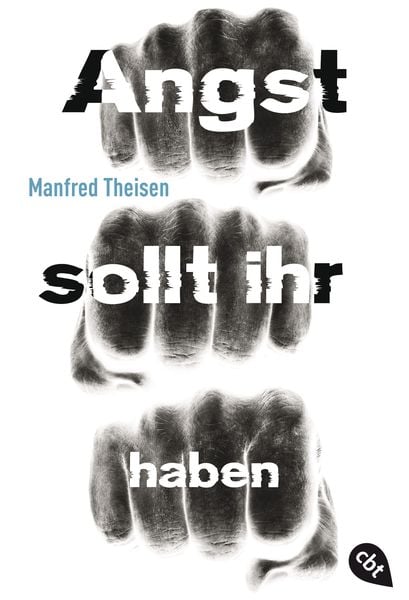 Angst sollt ihr haben, Taschenbuch von Manfred Theisen, Cbt, 978-3-570-31154-7