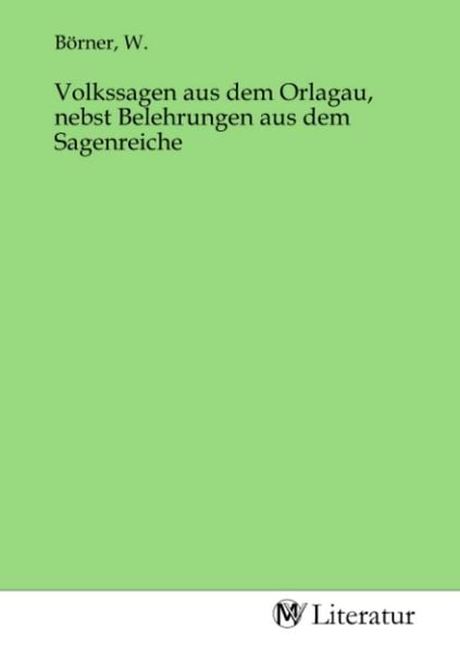 Produktbild: Volkssagen aus dem Orlagau, nebst Belehrungen aus dem Sagenreiche