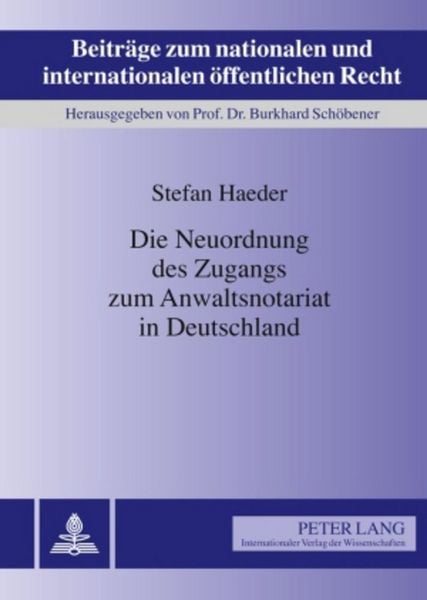 Produktbild: Die Neuordnung des Zugangs zum Anwaltsnotariat in Deutschland