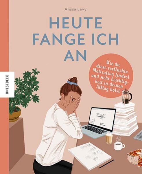 Heute fange ich an, Gebundene Ausgabe von Alissa Levy, Knesebeck, 9783957287717