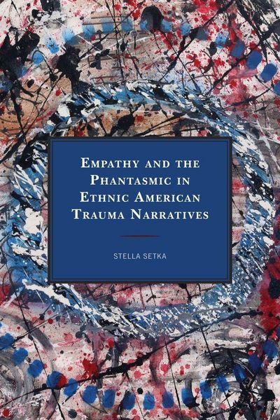 Produktbild: Empathy and the Phantasmic in Ethnic American Trauma Narratives